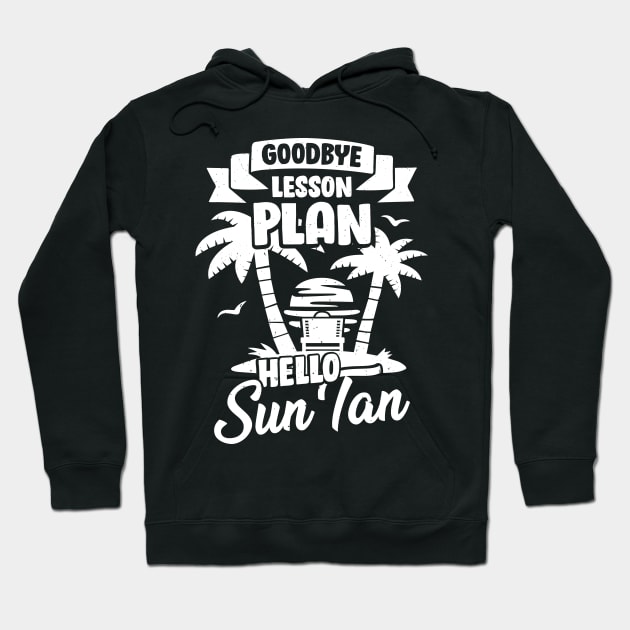 Goodbye Lesson Plan Hello Sun Tan Hoodie by Dolde08